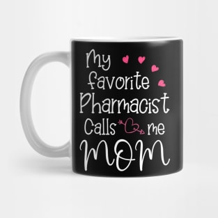 My favorite Pharmacist calls me mom, Mug